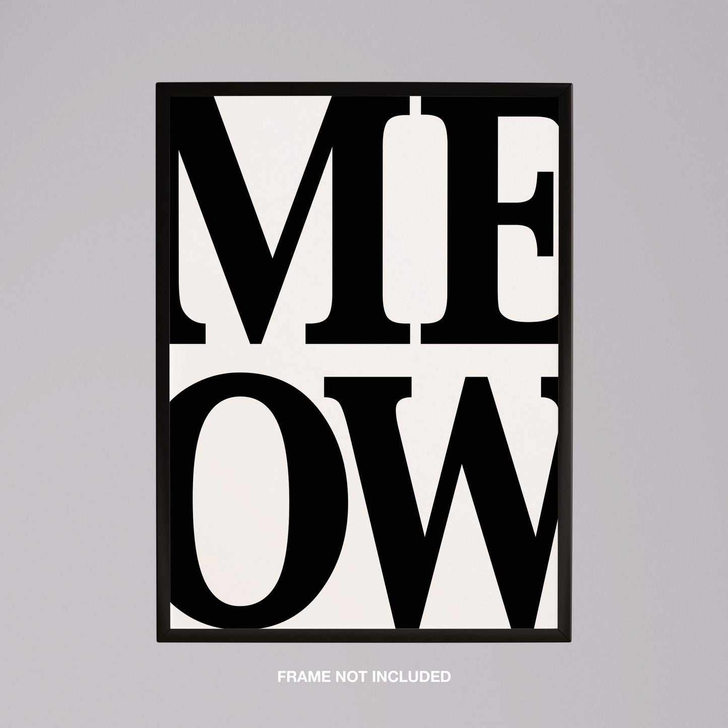 MEOW Cat Black Typography Art - Rolled Poster Wall Art Print - House Prints
