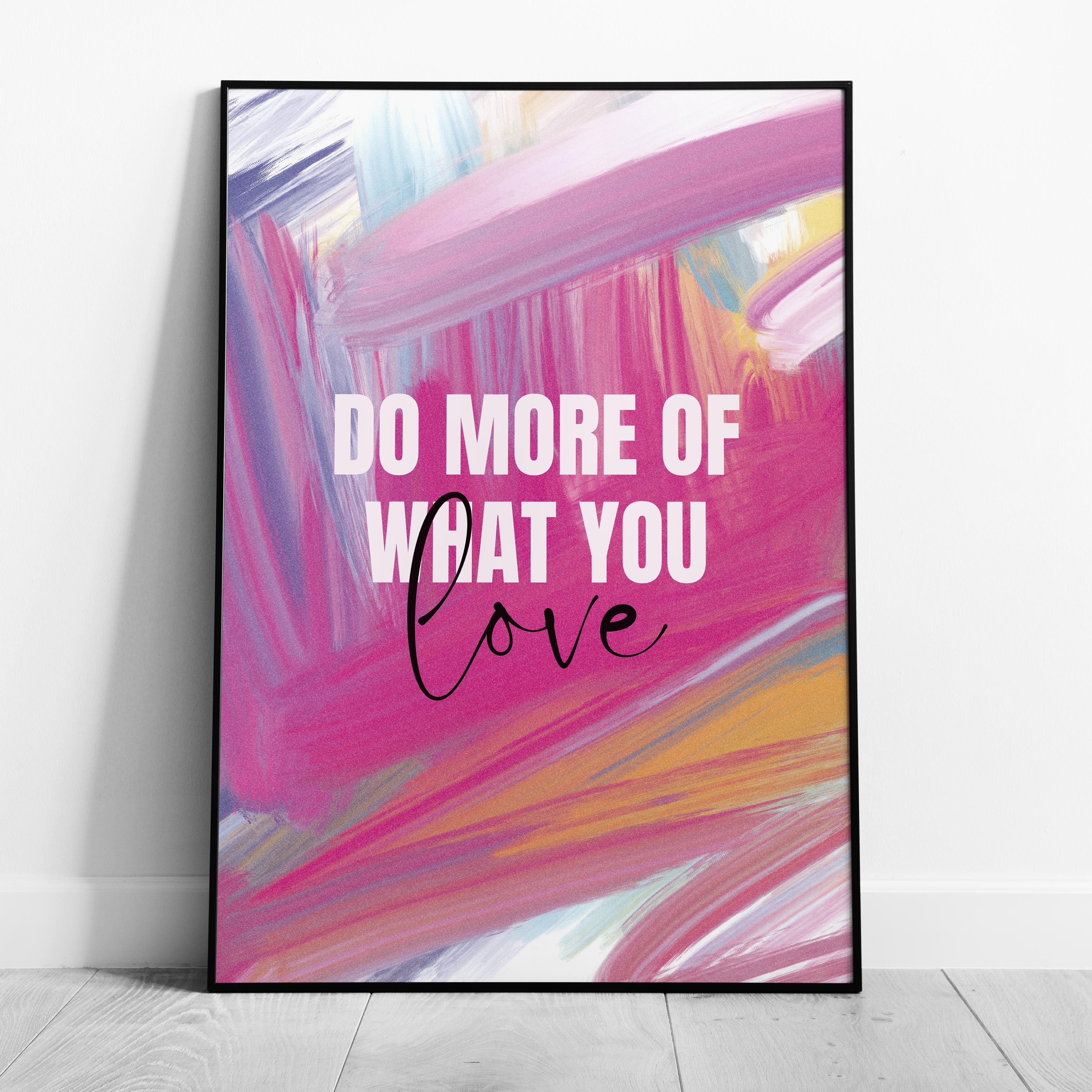 Abstract Do More of What You Love Pink Hues - Rolled Poster Wall Art Print