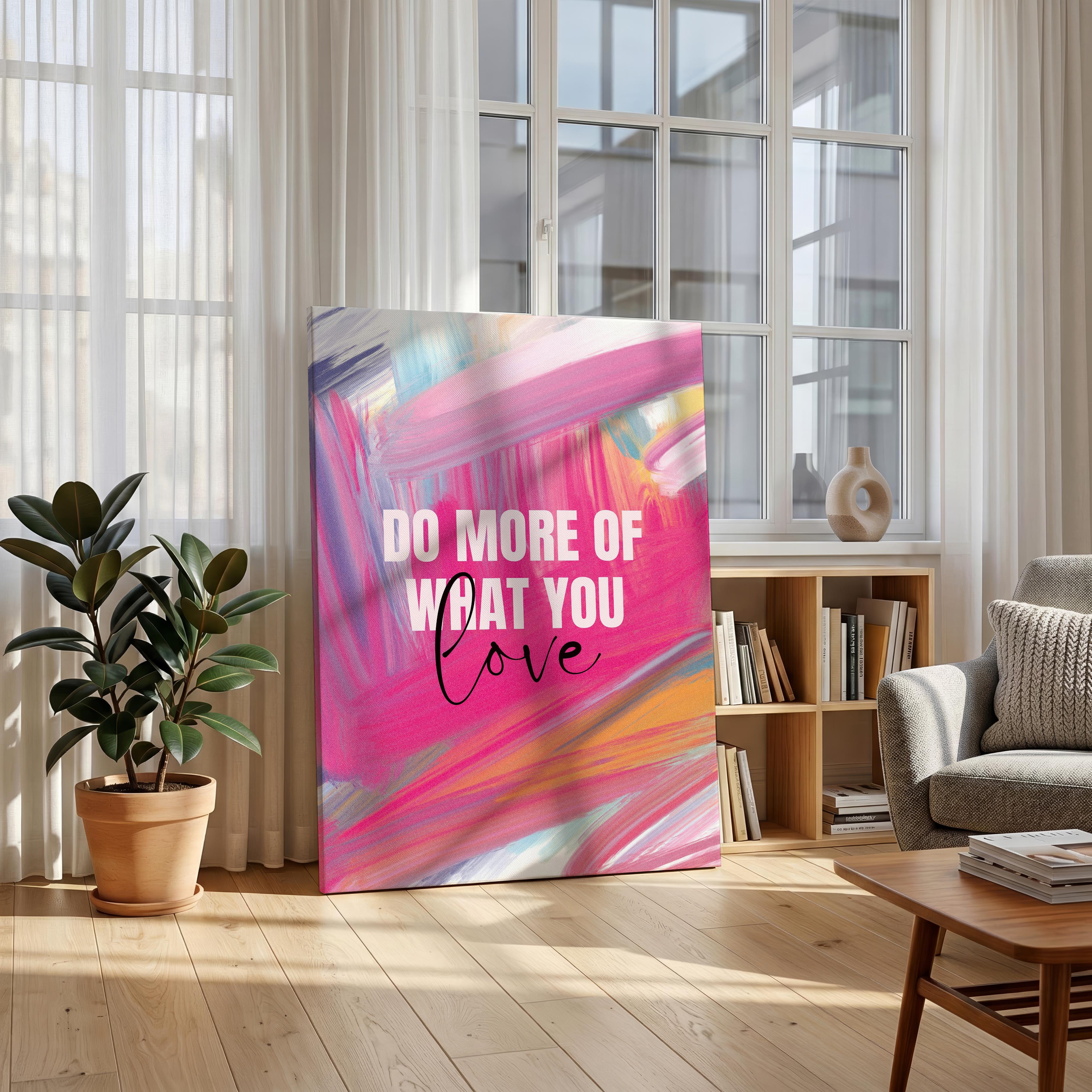 Abstract Do More of What You Love Pink Hues - Framed Canvas Wall Art Print