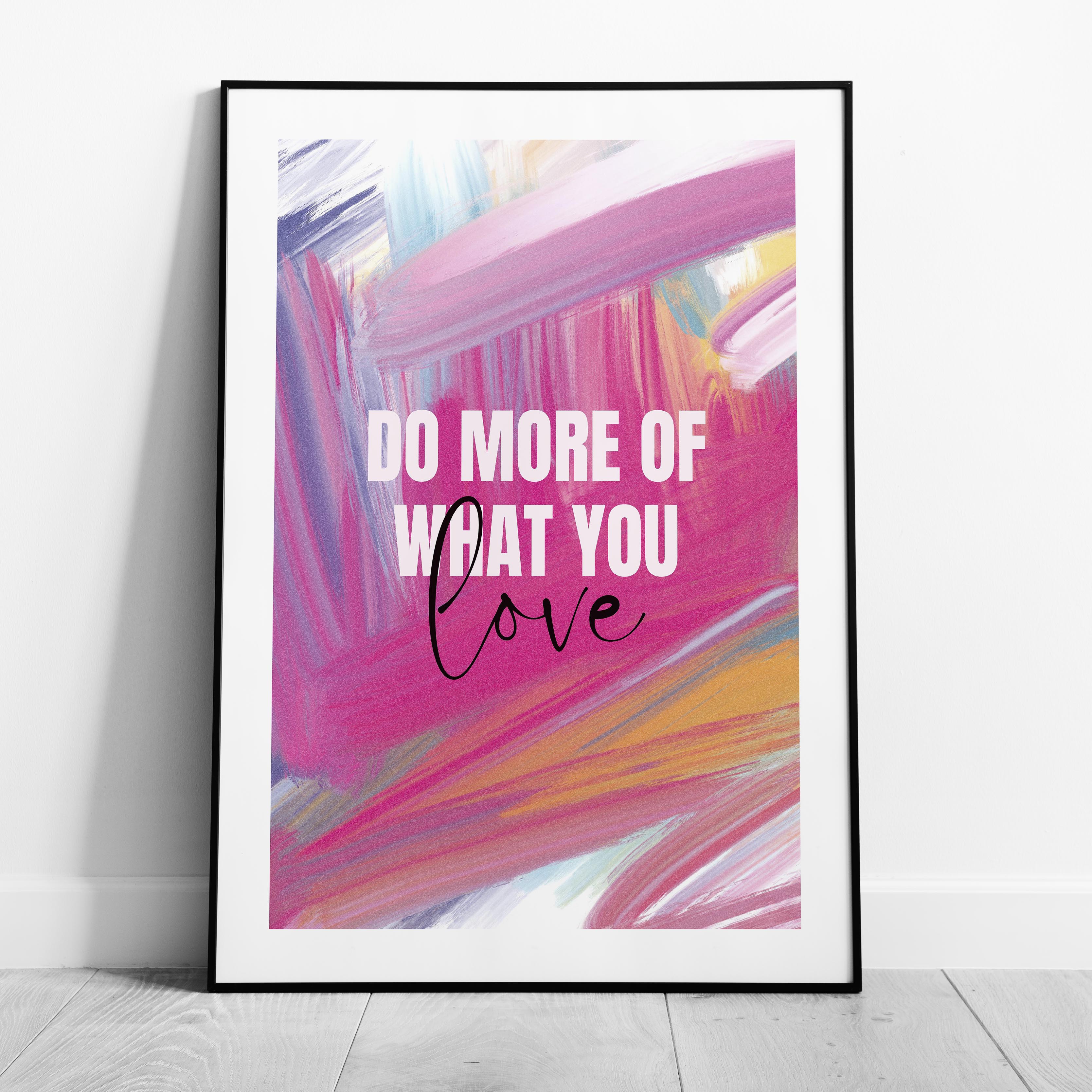 Abstract Do More of What You Love Pink Hues - Rolled Poster Wall Art Print