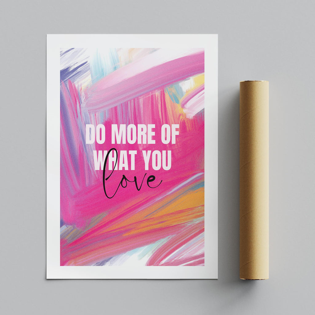 Abstract Do More of What You Love Pink Hues - Rolled Poster Wall Art Print