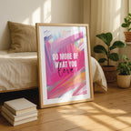 Abstract Do More of What You Love Pink Hues - Rolled Poster Wall Art Print