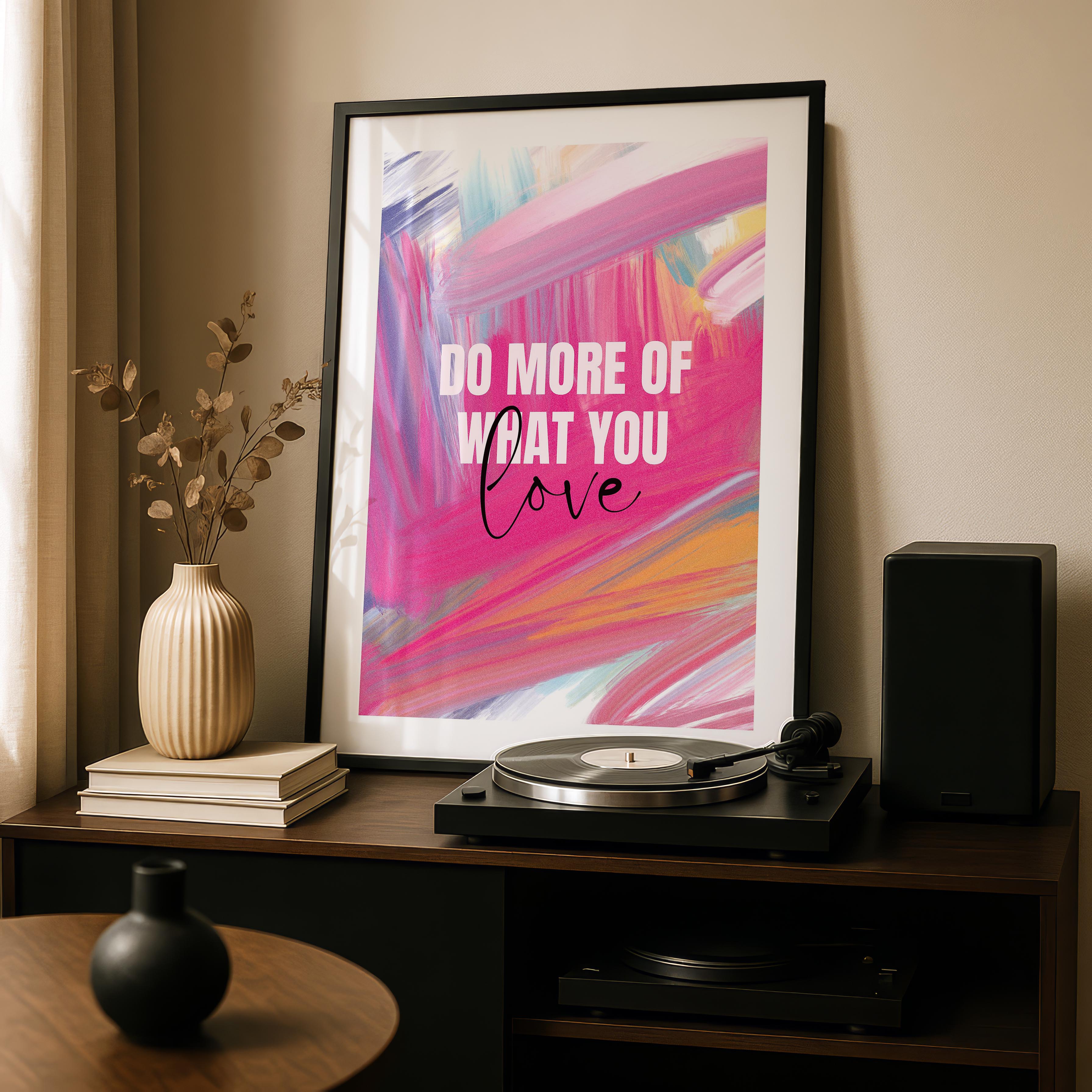 Abstract Do More of What You Love Pink Hues - Rolled Poster Wall Art Print