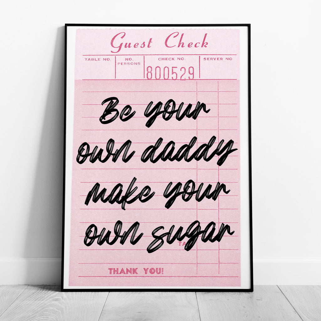Be Your Own Daddy Pink Guest Check - Rolled Poster Wall Art Print