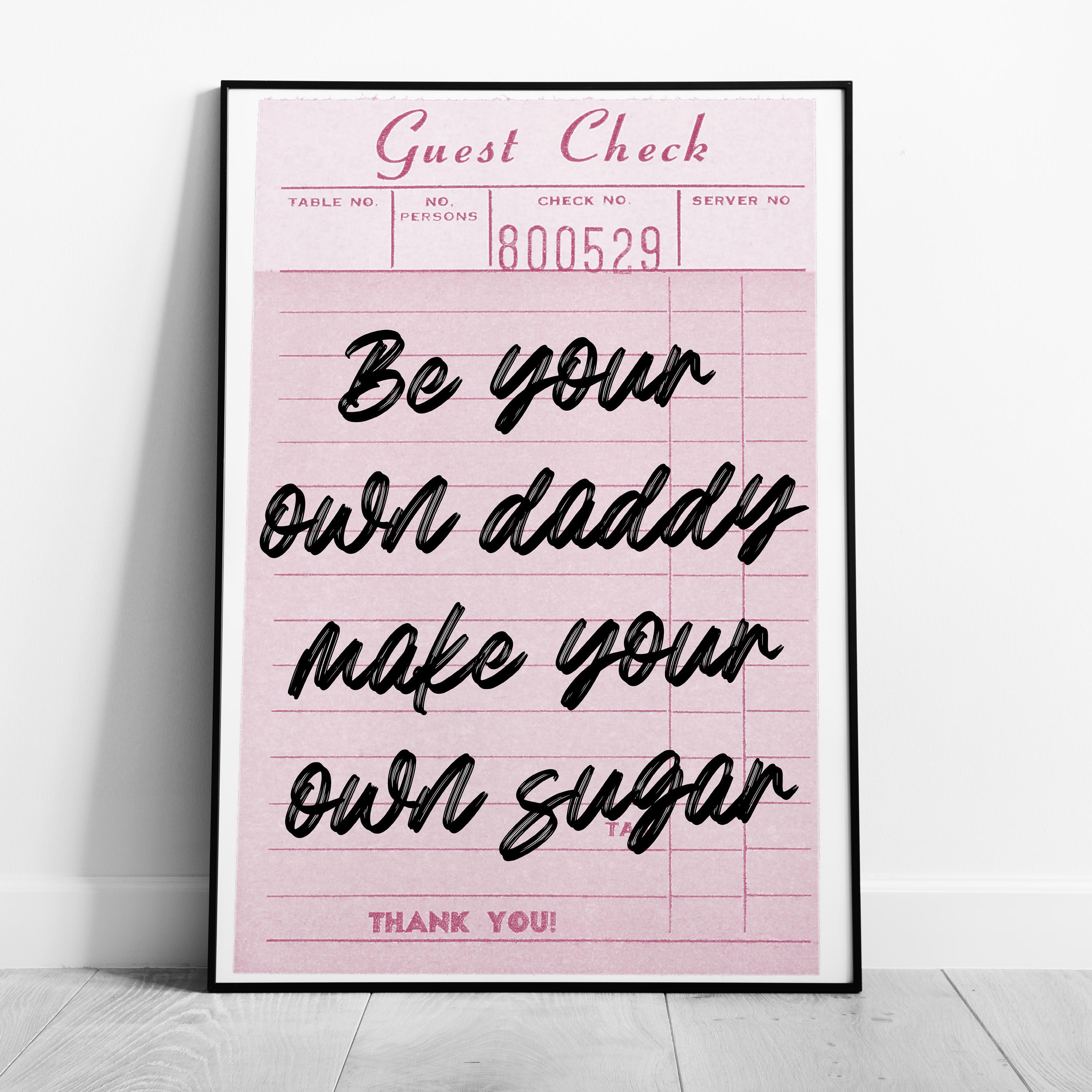 Be Your Own Daddy Pink Guest Check - Rolled Poster Wall Art Print