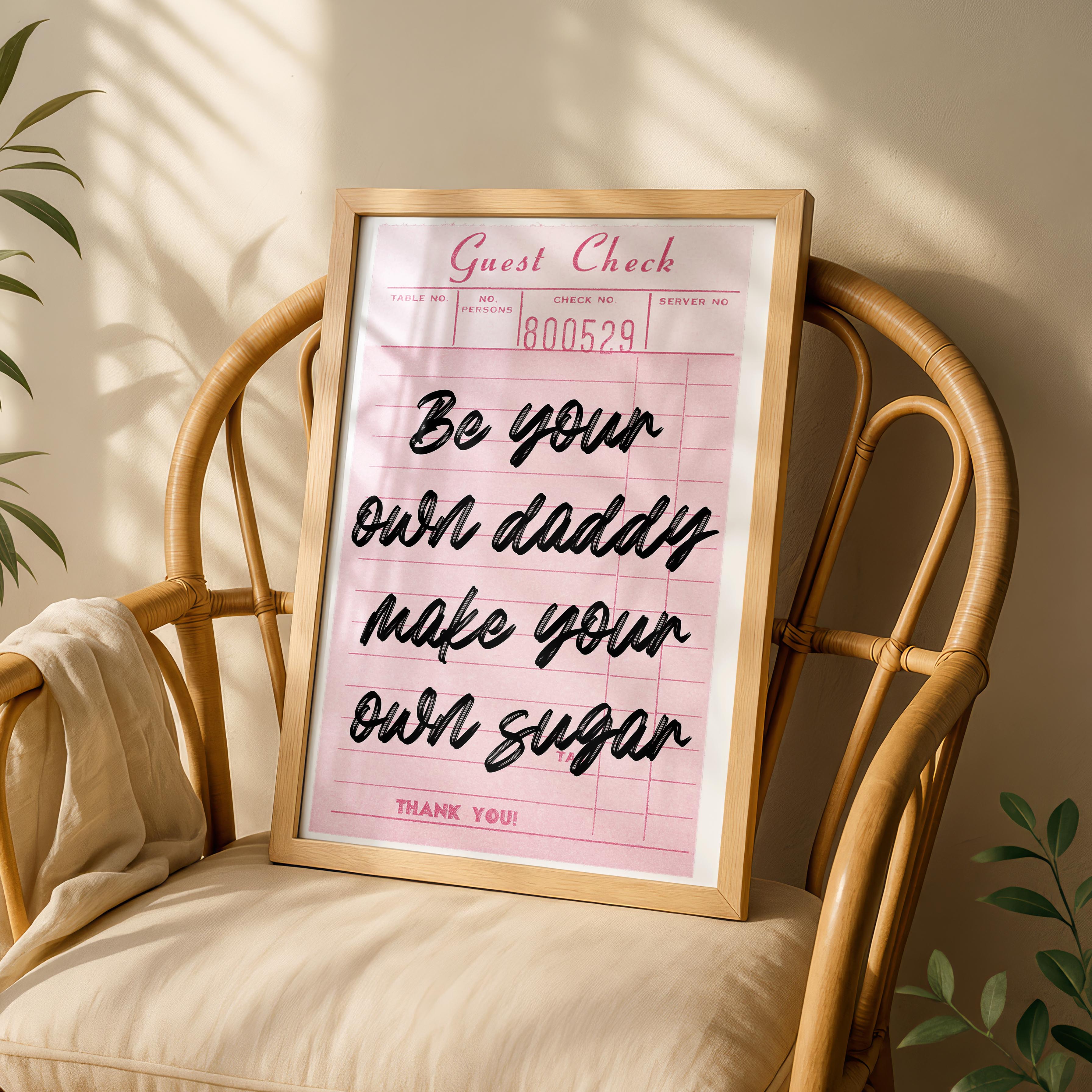 Be Your Own Daddy Pink Guest Check - Rolled Poster Wall Art Print