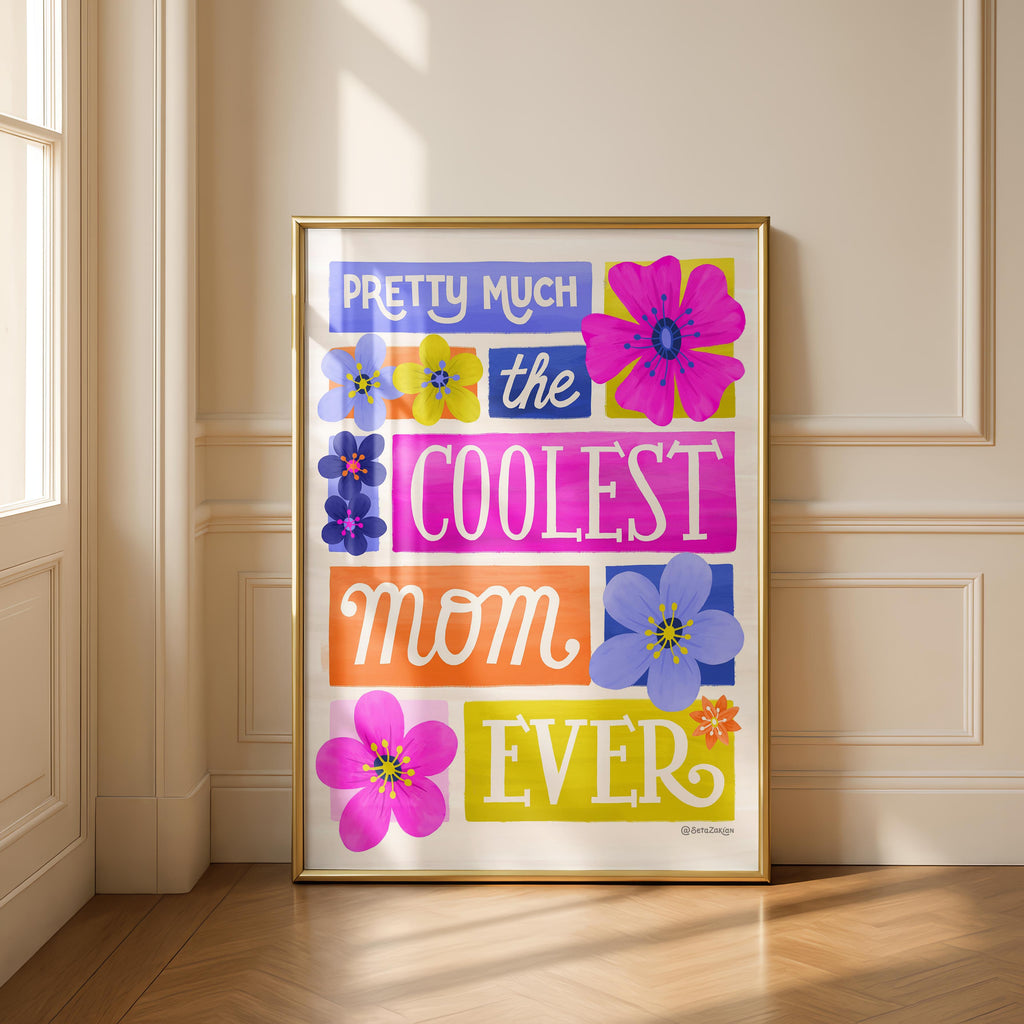 Coolest Mom Ever - Seta Zakian - Rolled Poster Wall Art Print