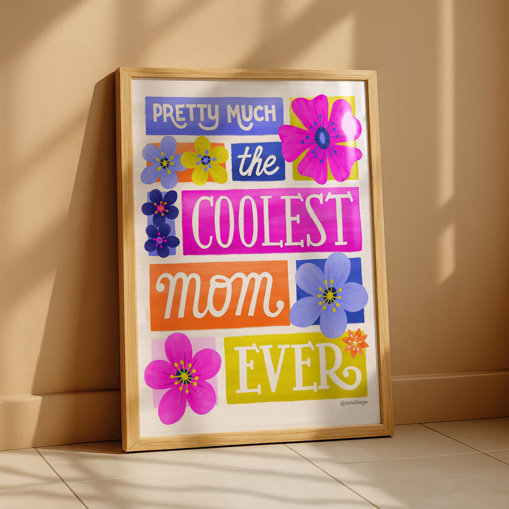 Coolest Mom Ever - Seta Zakian - Rolled Poster Wall Art Print