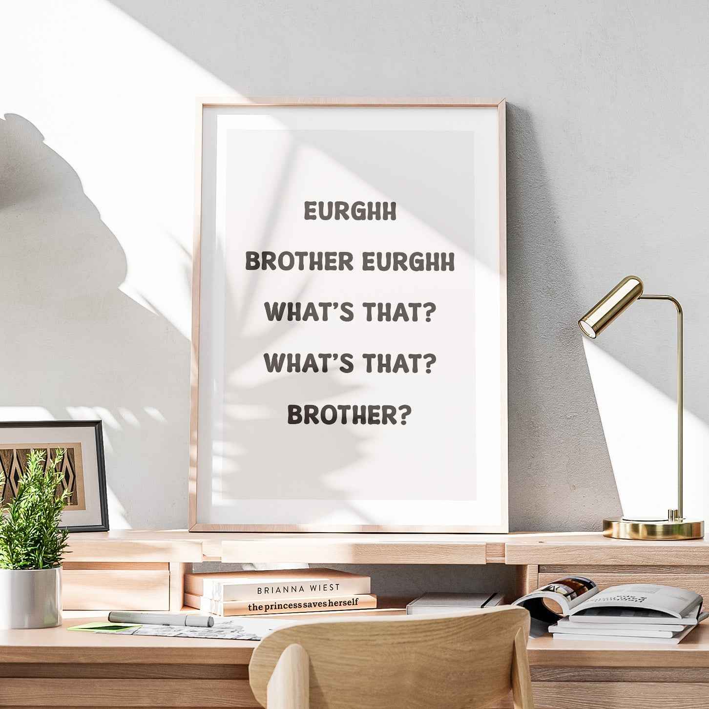 Eurghh Brother, What's That? Viral Quote Art - Rolled Poster Wall Art Print | House Prints