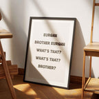 Eurghh Brother, What's That? Viral Quote Art - Rolled Poster Wall Art Print | House Prints