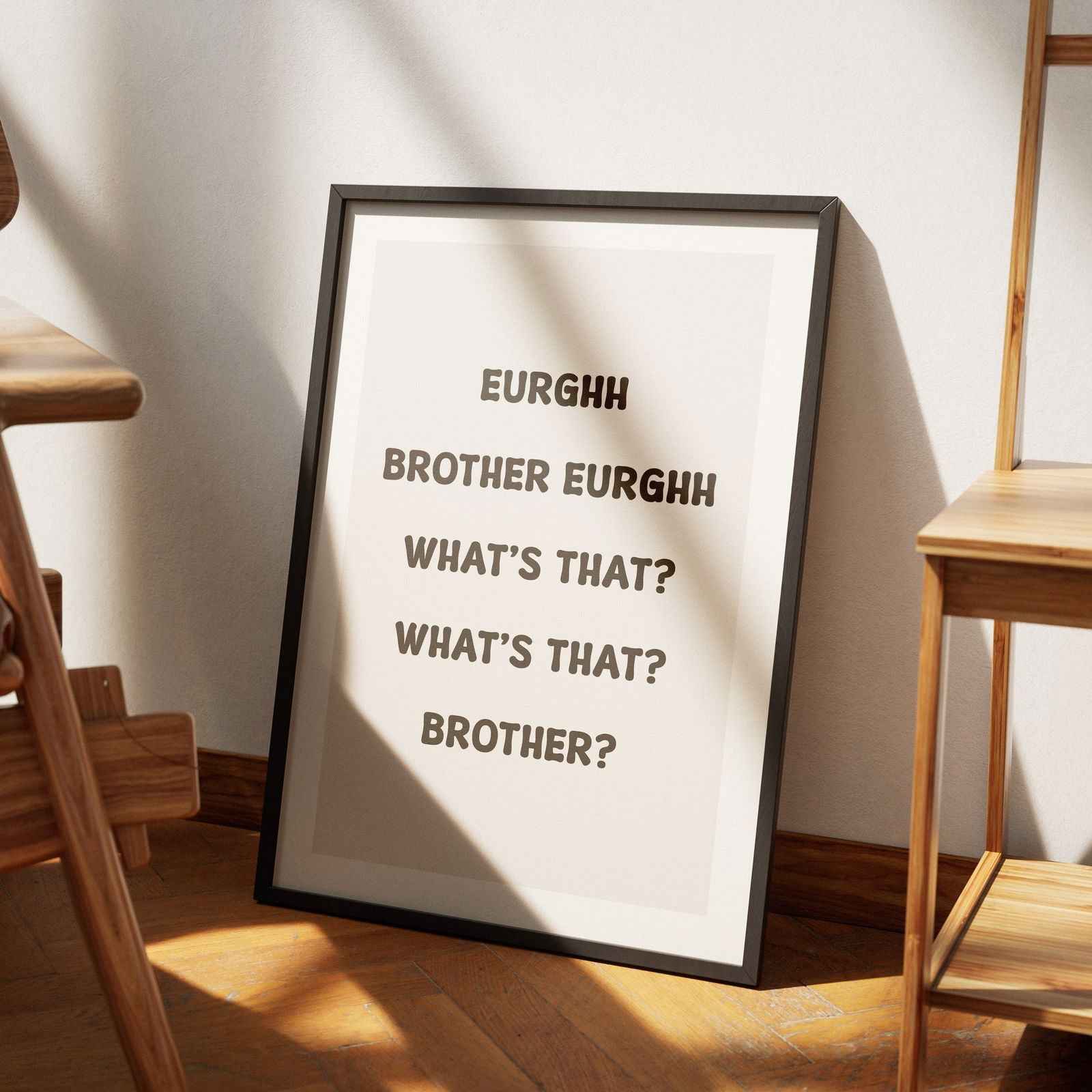 Eurghh Brother, What's That? Viral Quote Art - Rolled Poster Wall Art Print | House Prints