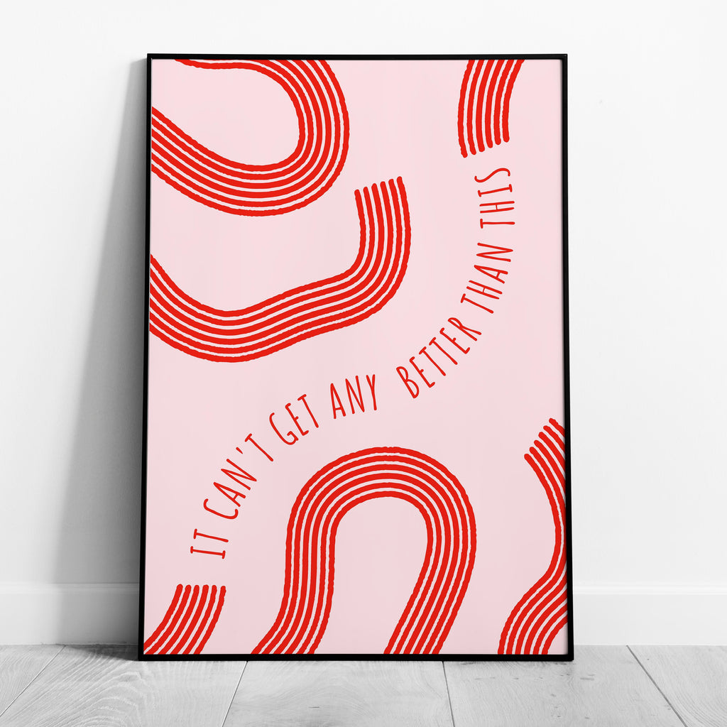 It Can’t Get Any Better Than This Abstract Lines - Rolled Poster Wall Art Print