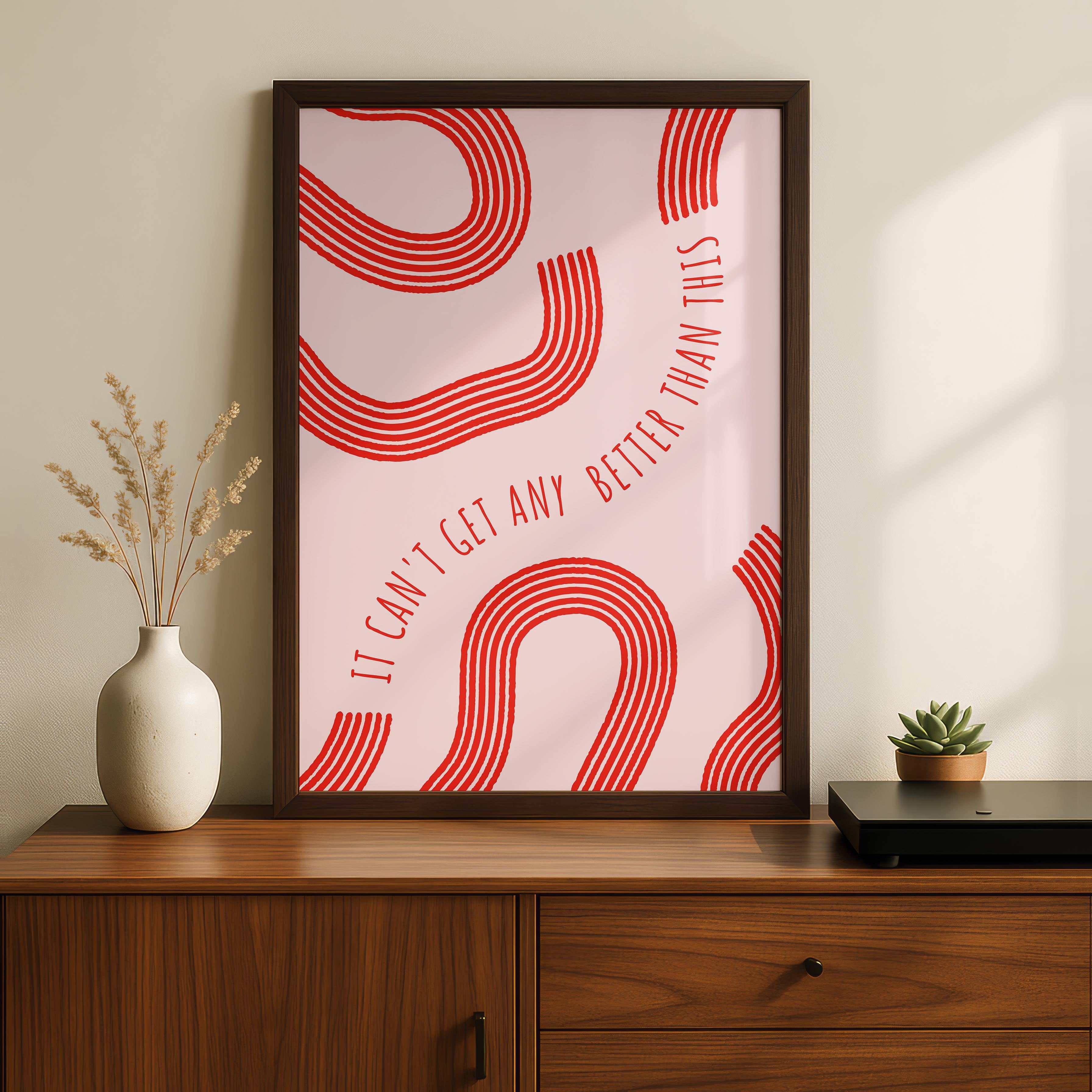 It Can’t Get Any Better Than This Abstract Lines - Rolled Poster Wall Art Print