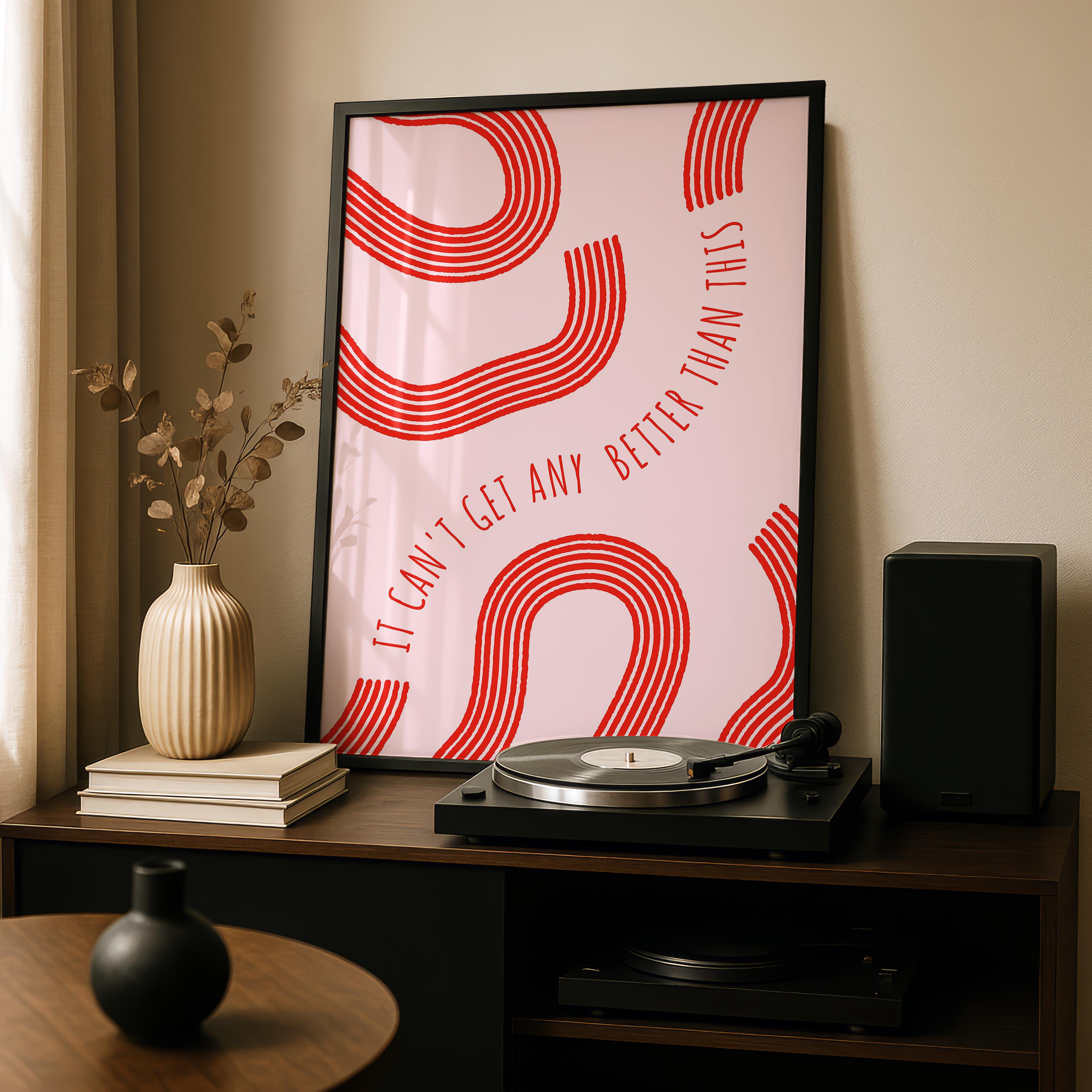 It Can’t Get Any Better Than This Abstract Lines - Rolled Poster Wall Art Print