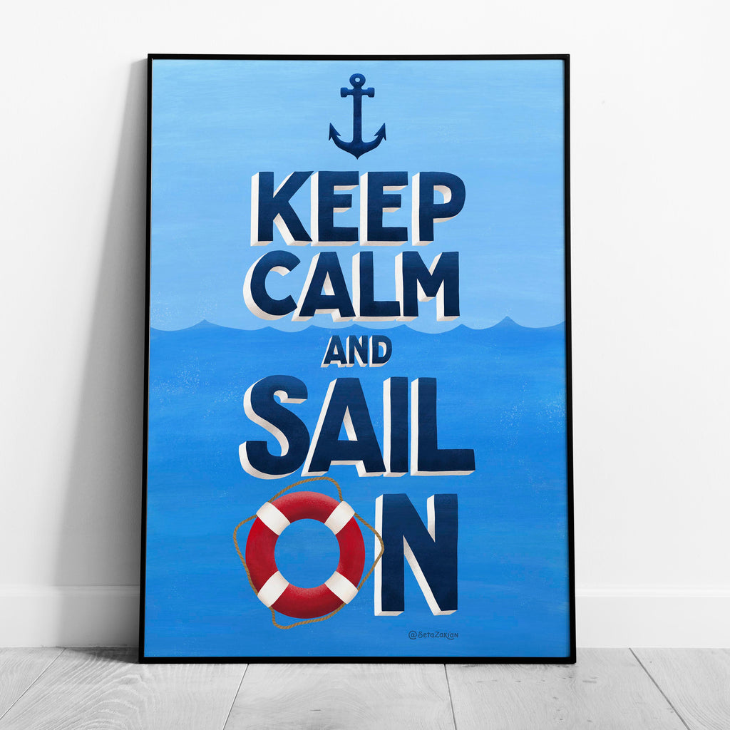 Keep Calm and Sail On - Seta Zakian - Rolled Poster Wall Art Print