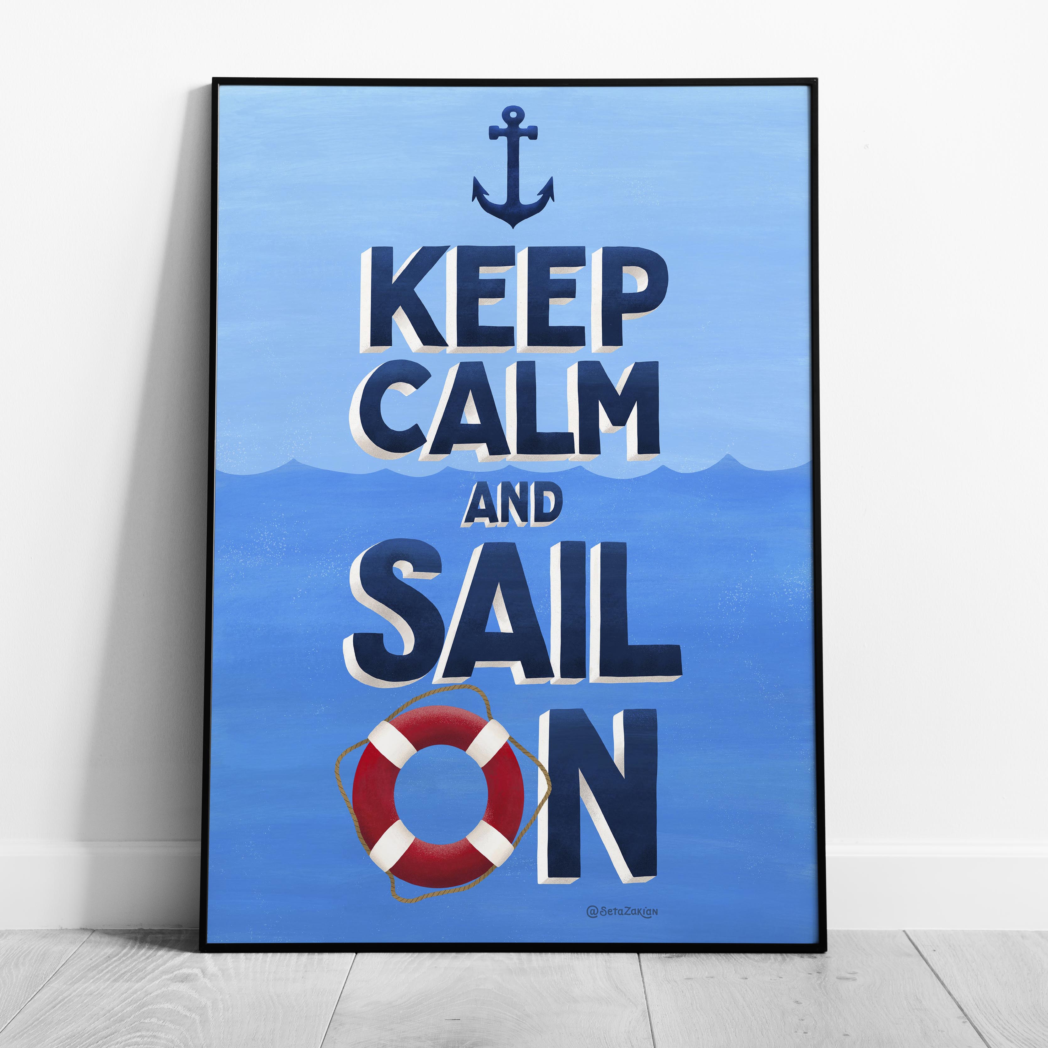 Keep Calm and Sail On - Seta Zakian - Rolled Poster Wall Art Print