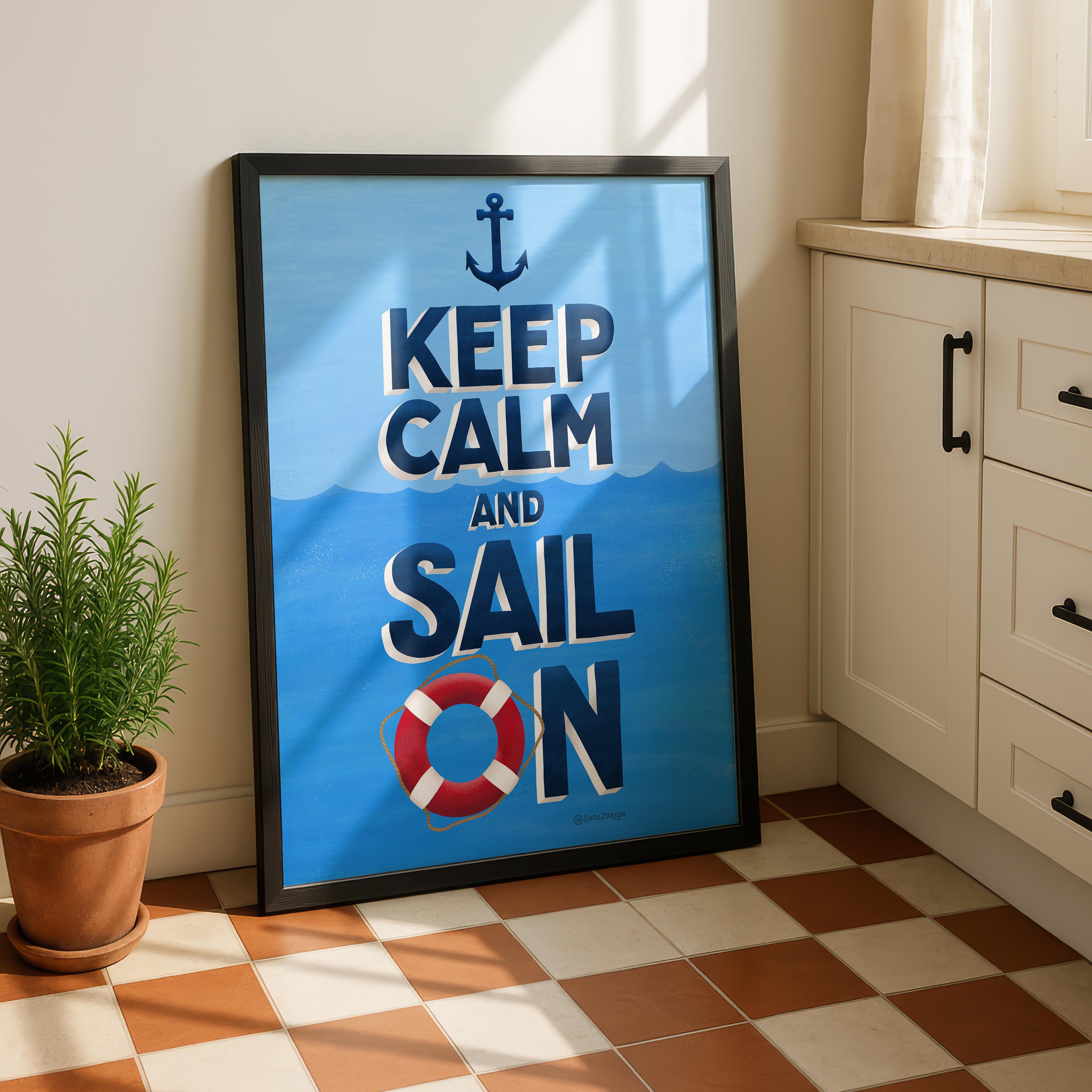 Keep Calm and Sail On - Seta Zakian - Rolled Poster Wall Art Print