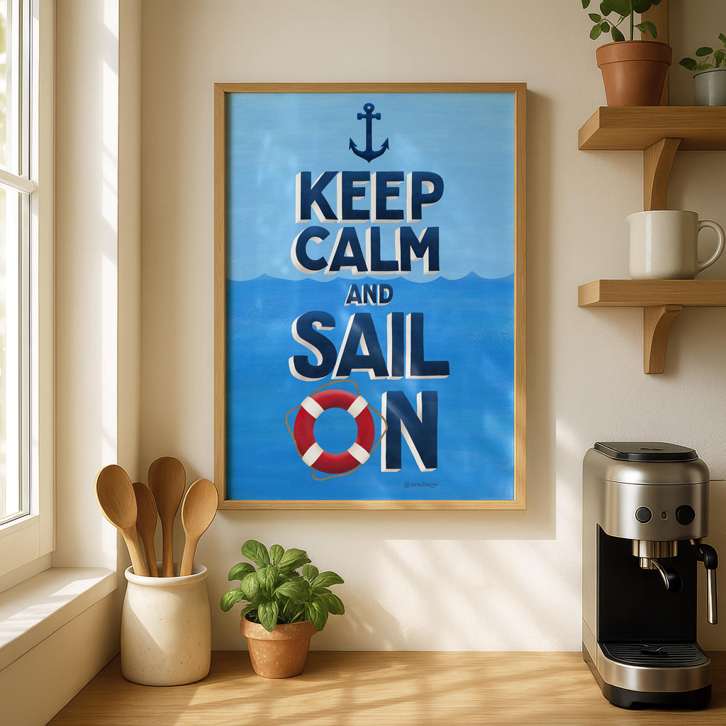 Keep Calm and Sail On - Seta Zakian - Rolled Poster Wall Art Print