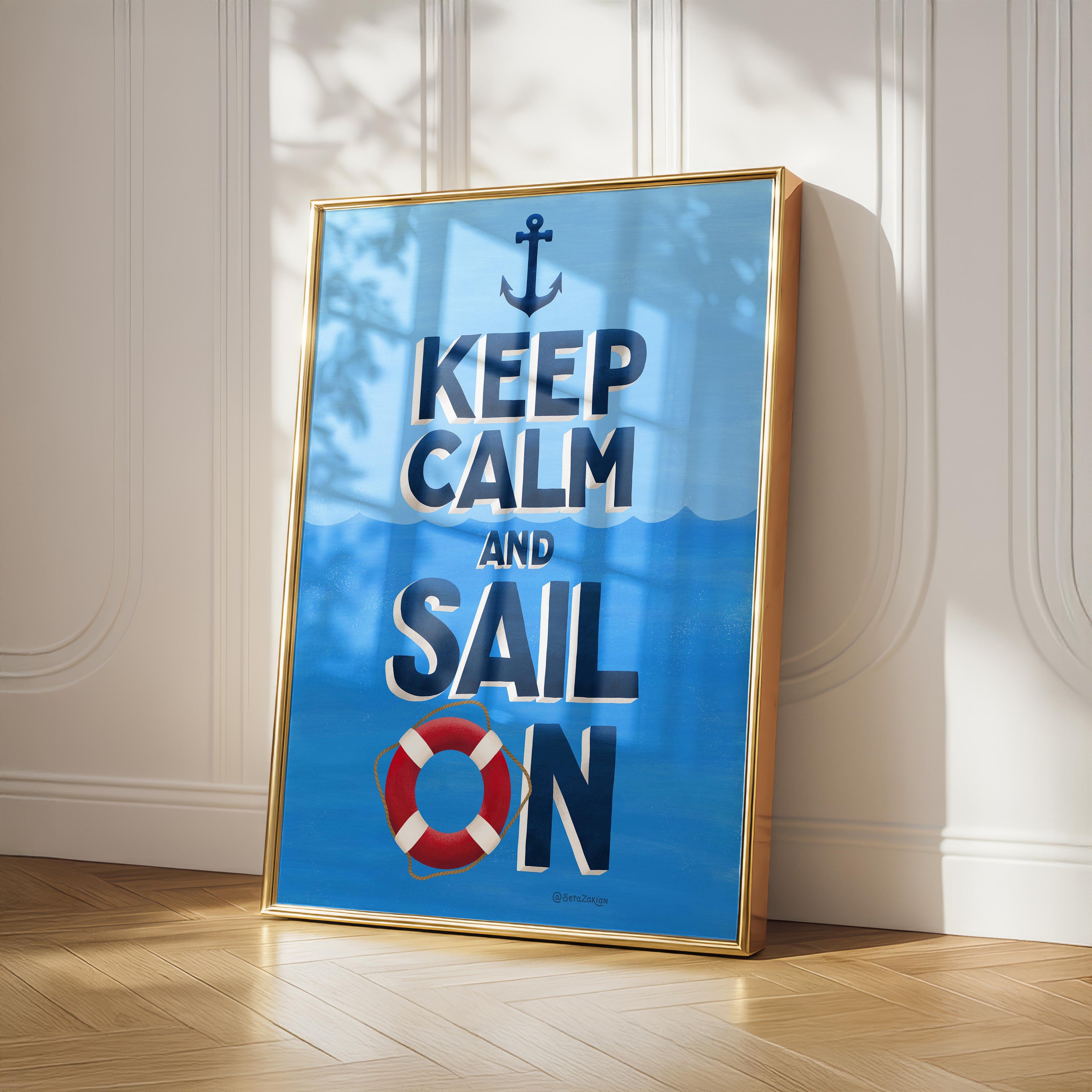 Keep Calm and Sail On - Seta Zakian - Rolled Poster Wall Art Print