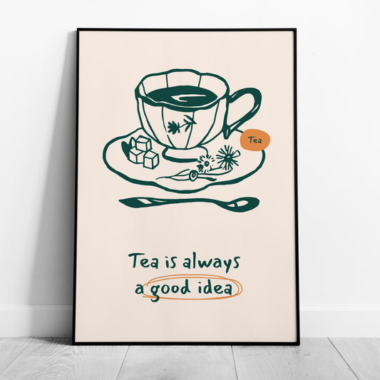 Tea is Always a Good Idea Kitchen  - Rolled Poster Wall Art Print