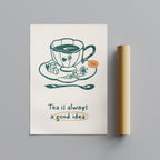 Tea is Always a Good Idea Kitchen - Rolled Poster Wall Art Print | House Prints