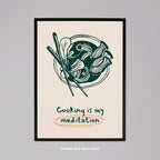 Cooking Is My Meditation Kitchen Food - Rolled Poster Wall Art Print | House Prints