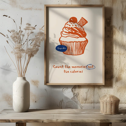 Count The Memories Not The Calories Whipped Cupcake - Rolled Poster Wall Art Print - House Prints
