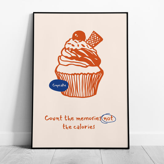 Count The Memories Not The Calories Whipped Cupcake - Rolled Poster Wall Art Print - House Prints