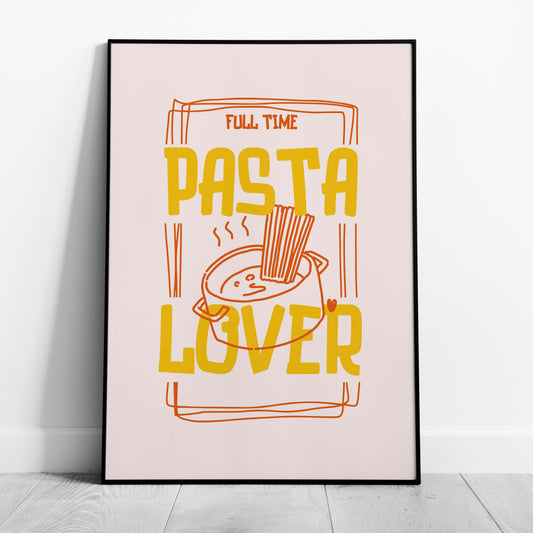 Full Time Pasta Lover Kitchen Cooking - Rolled Poster Wall Art Print