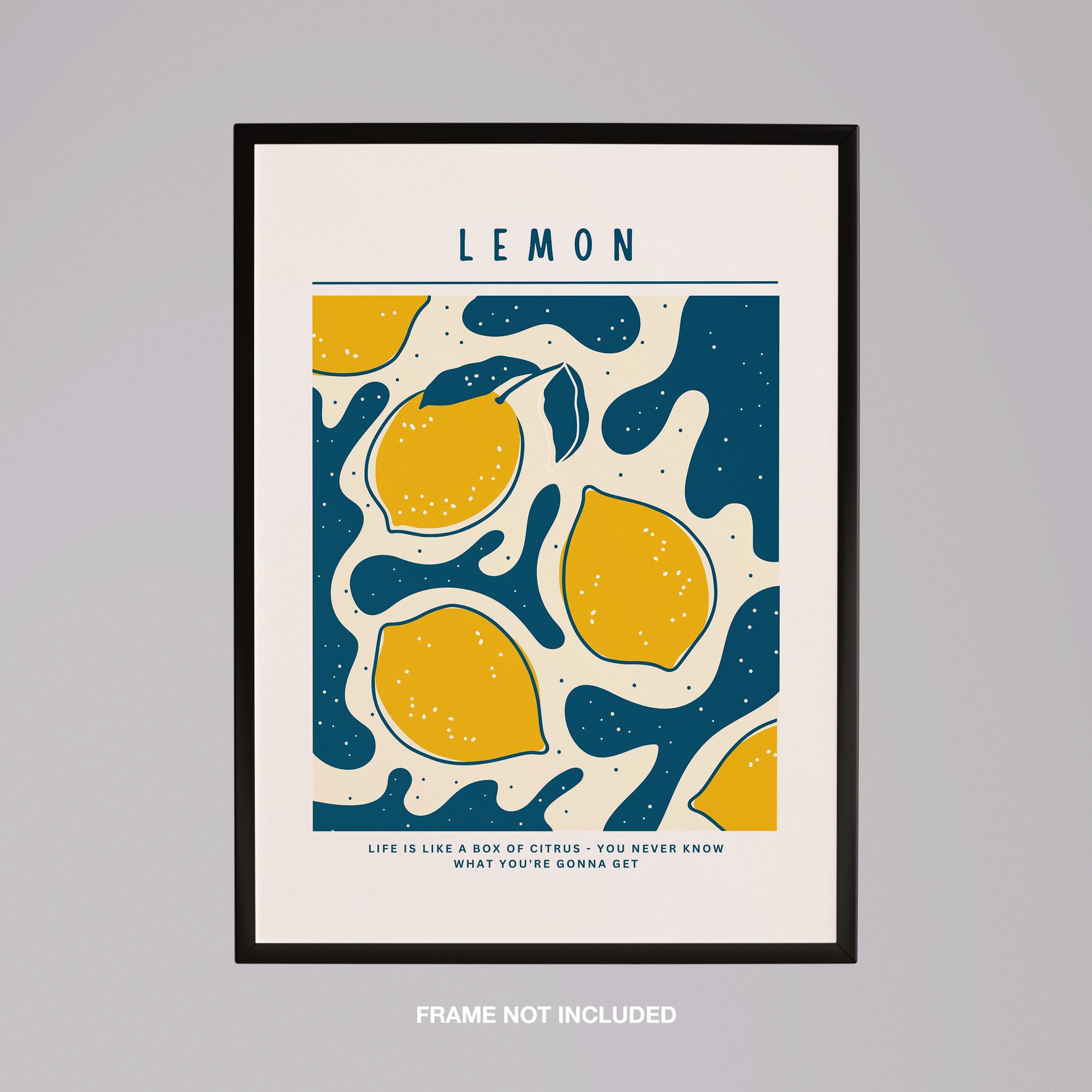 Life Is Like a Box of Citrus Lemons - Rolled Poster Wall Art Print | House Prints