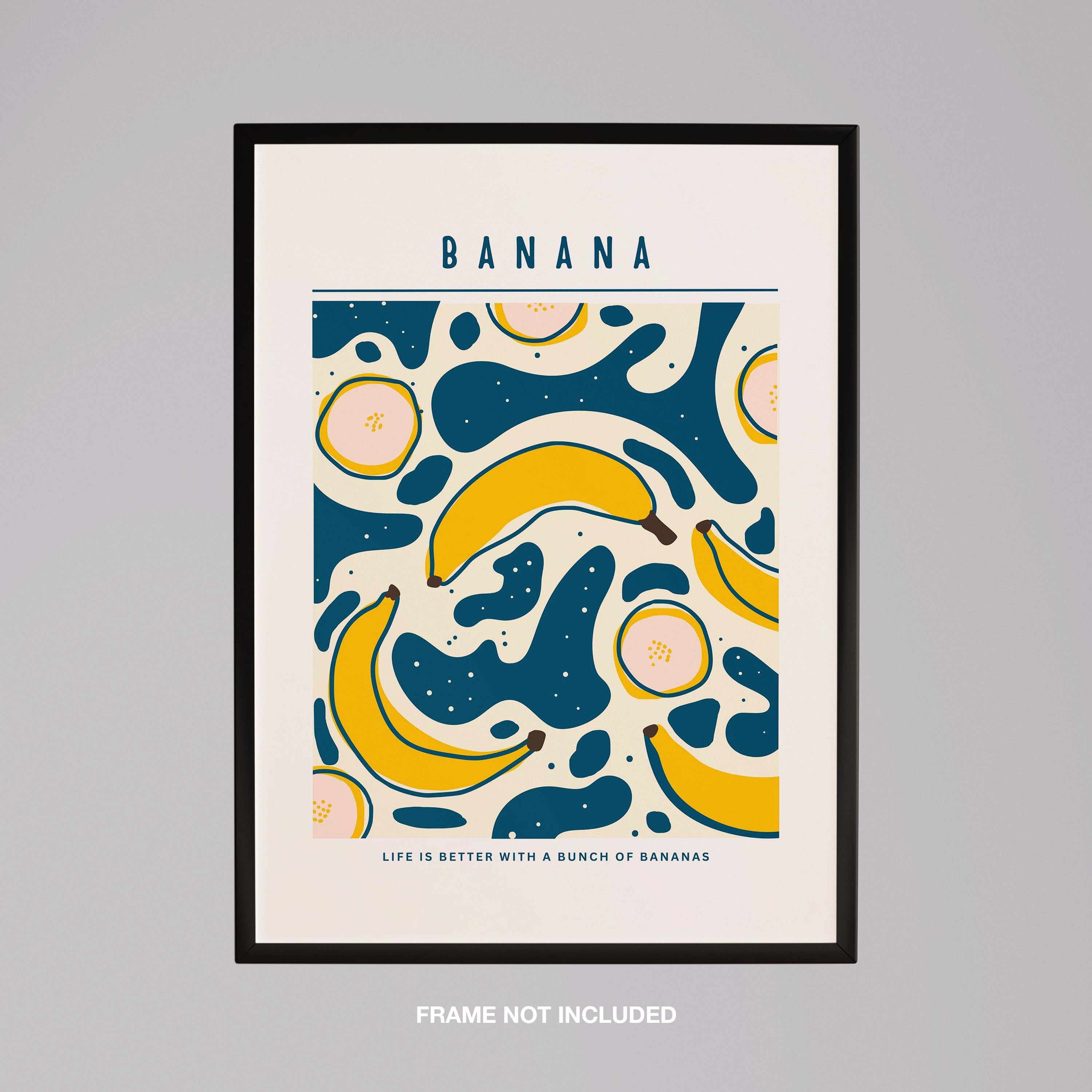 Life Is Better With A Bunch of Bananas - Rolled Poster Wall Art Print | House Prints