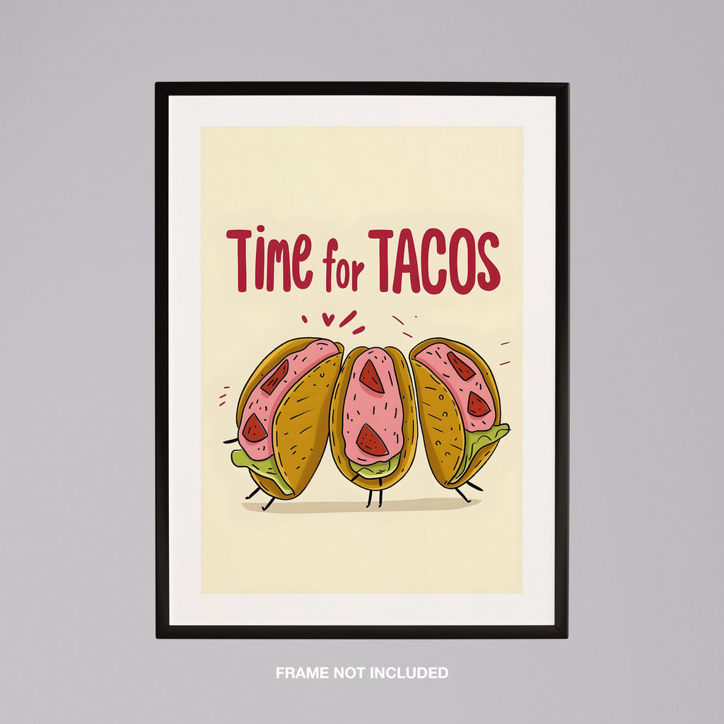 Time For Tacos Kitchen Food - Rolled Poster Wall Art Print | House Prints