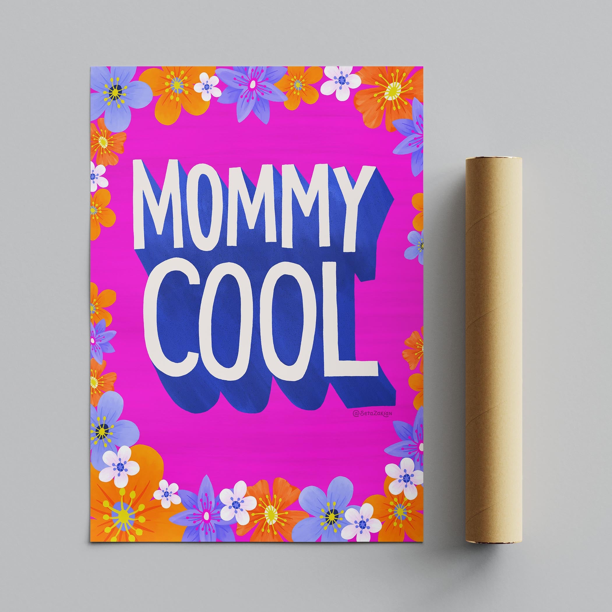 Mommy Cool - Seta Zakian - Rolled Poster Wall Art Print
