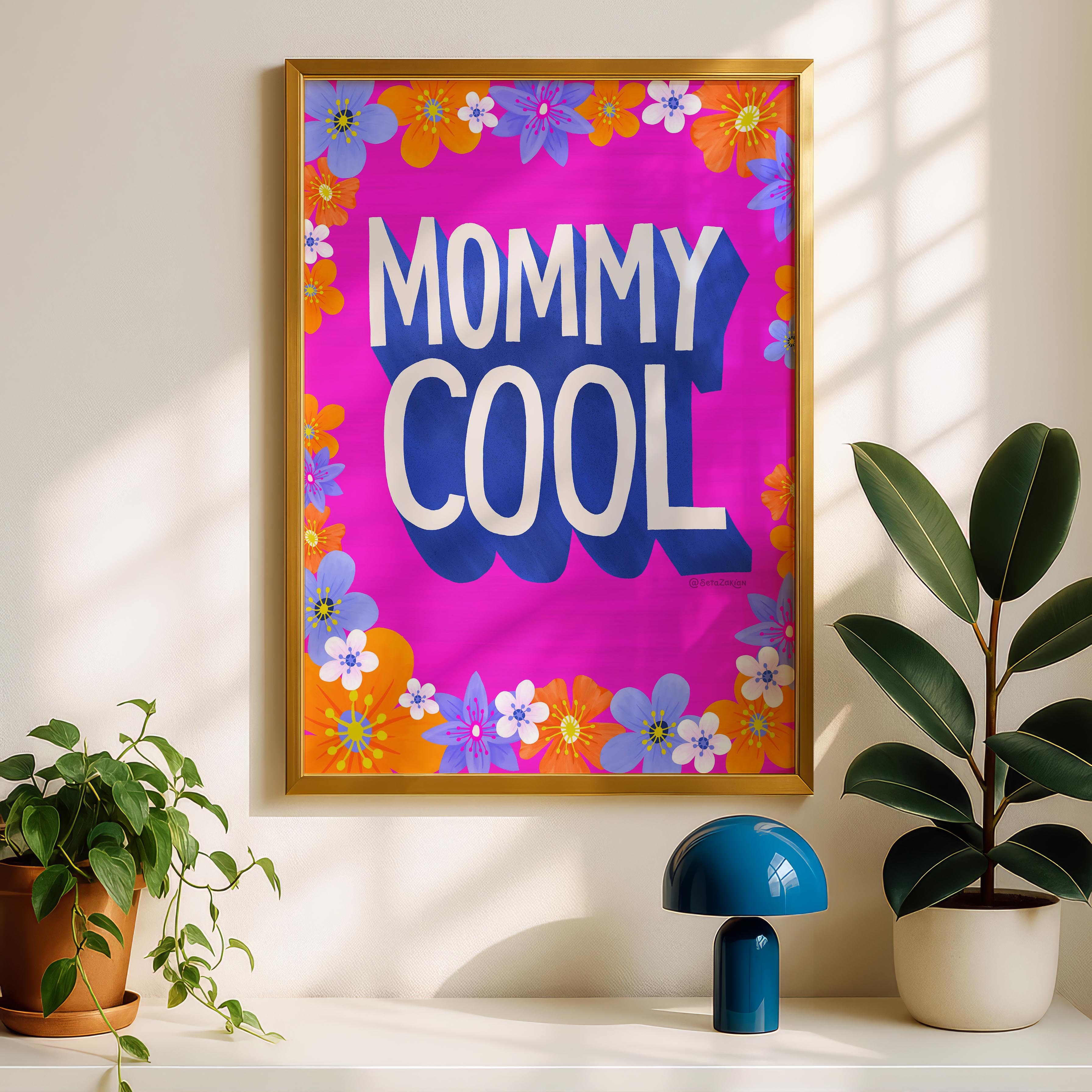 Mommy Cool - Seta Zakian - Rolled Poster Wall Art Print