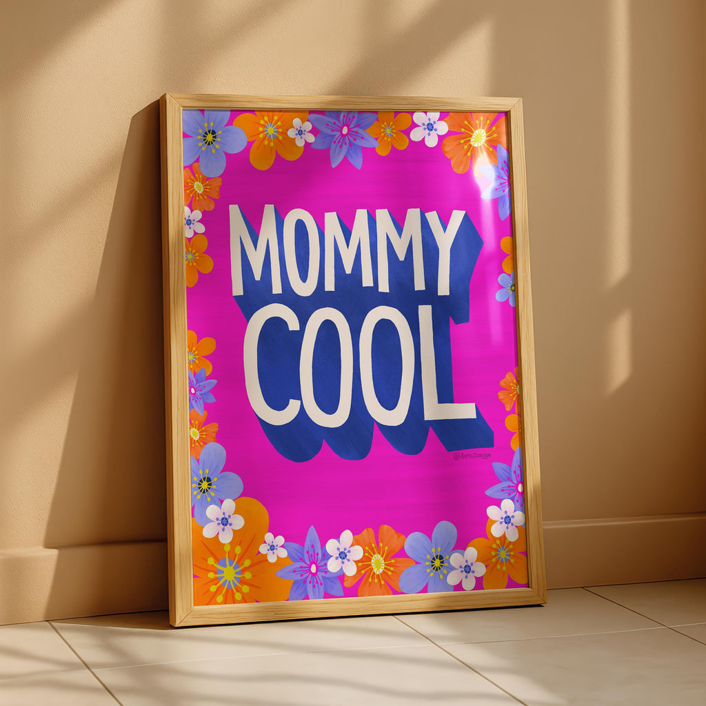 Mommy Cool - Seta Zakian - Rolled Poster Wall Art Print