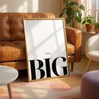Modern Think Big Minimalist Editorial Quote - Rolled Poster Wall Art Print