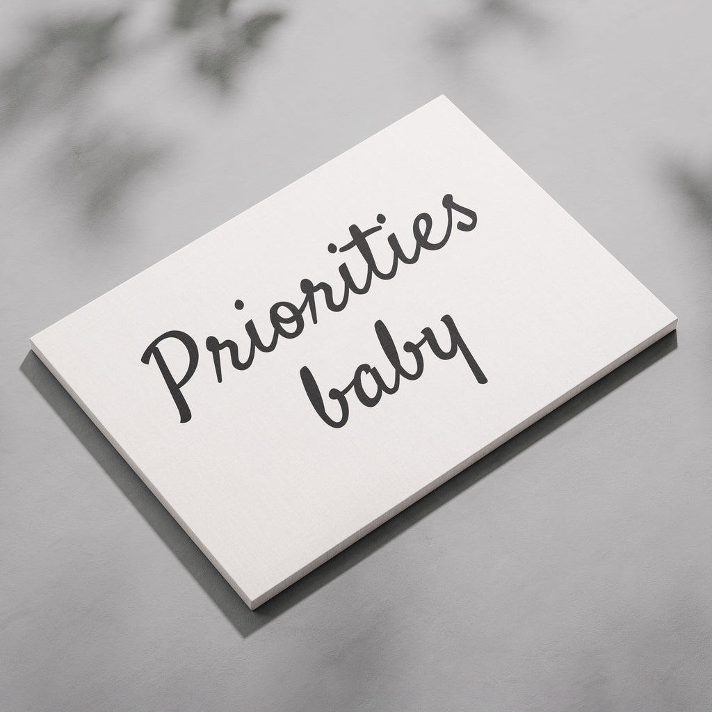 Priorities Baby Motivational Text Quote - Framed Canvas Wall Art Print | House Prints