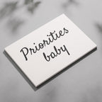Priorities Baby Motivational Text Quote - Framed Canvas Wall Art Print | House Prints
