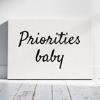 Priorities Baby Motivational Text Quote - Framed Canvas Wall Art Print | House Prints