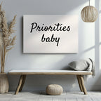 Priorities Baby Motivational Text Quote - Framed Canvas Wall Art Print | House Prints