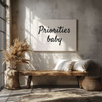 Priorities Baby Motivational Text Quote - Framed Canvas Wall Art Print | House Prints