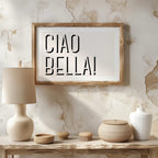 Ciao Bella Bold Typography Quote - Rolled Poster Wall Art Print | House Prints