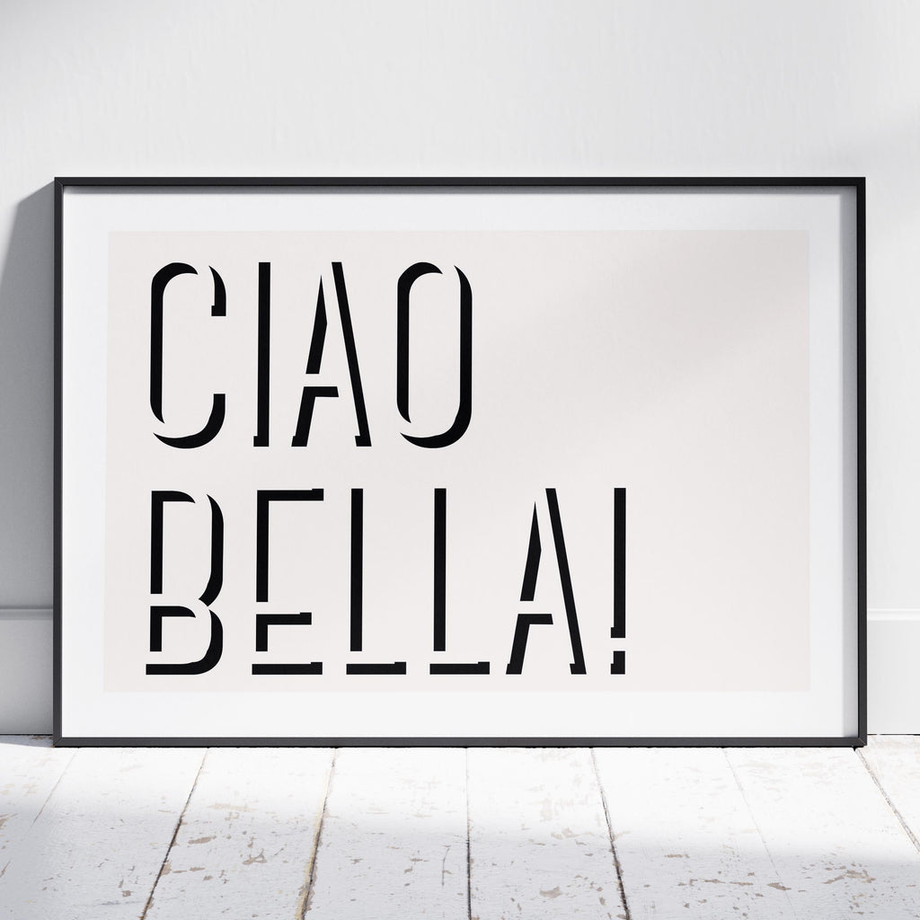 Ciao Bella Bold Typography Quote - Rolled Poster Wall Art Print | House Prints