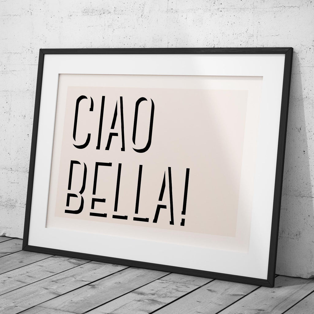 Ciao Bella Bold Typography Quote - Rolled Poster Wall Art Print | House Prints