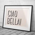 Ciao Bella Bold Typography Quote - Rolled Poster Wall Art Print | House Prints